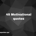 49 motivational quotes motivational quotes